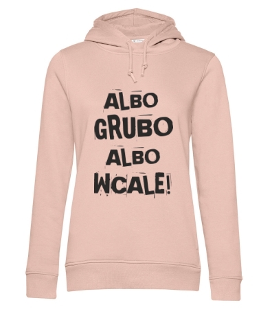 Albo grubo albo wcale