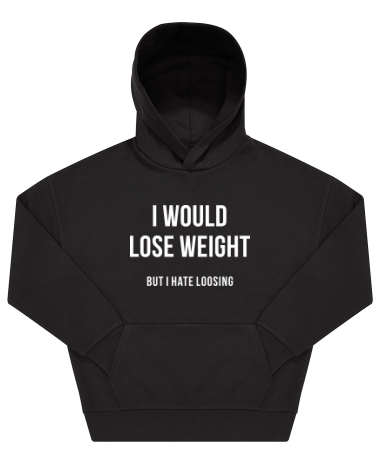 I would lose weight 