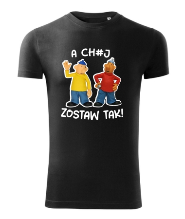 A ch#j zostaw tak!
