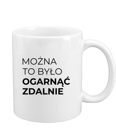 Można ogarnąć zdalnie