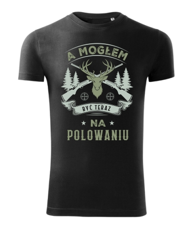 A mogłem być na polowaniu