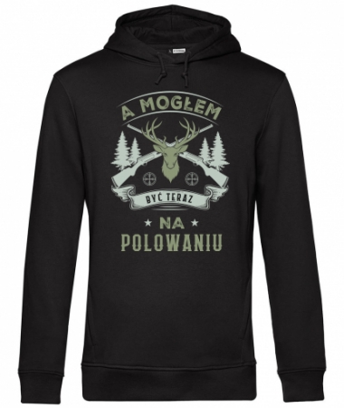 A mogłem być na polowaniu