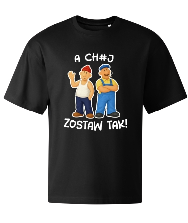 A ch#j zostaw tak