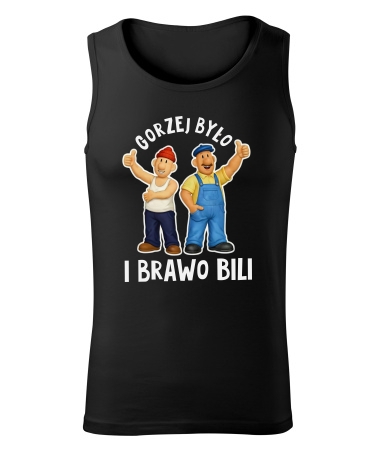 Gorzej było i brawo bili!