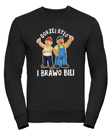 Gorzej było i brawo bili!