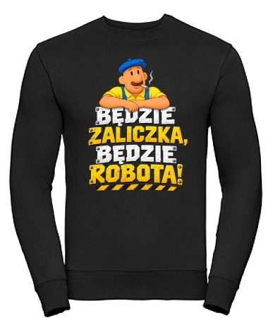Będzie zaliczka będzie robota!